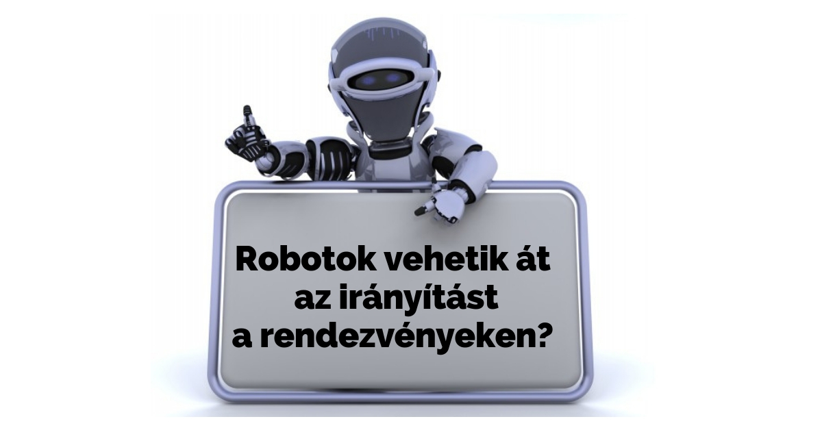 Robotok a rendezvényszervezésben: 5 robot típus, amelyet érdemes alkalmazni